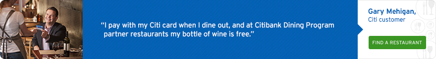 I pay with my Citi card when I dine out, and at Citibank Dining Program partner restaurants my bottle of wine is free.