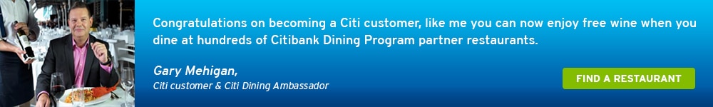 Congratulations on becoming a Citi customer, like me you can now enjoy free wine when you dine at hundreds of Citibank Dining Program partner restaurants.