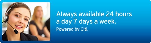 Always available 24 hours a day 7 days a week. Powered by Citi. Always available 24 hours a day 7 days a week. Powered by Citi.