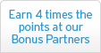 Earn 4 times the points at our Bonus Partners Earn 4 times the points at our Bonus Partners