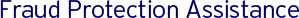 Fraud Protection Assistance Fraud Protection Assistance