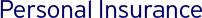 Personal Insurance Personal Insurance