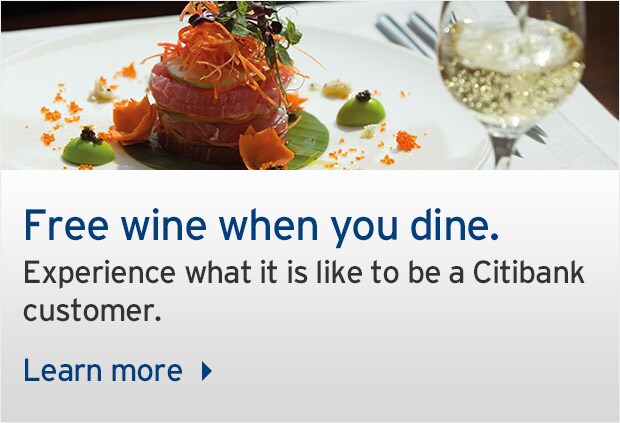 Free wine when you dine. Experience what it is like to be a Citibank customer. Learn more