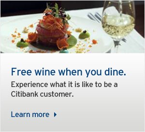 Free wine when you dine. Experience what it is like to be a Citibank customer. Learn more