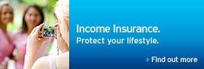 Income Insurance. Protect your lifestyle.
