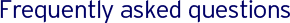 Frequently asked questions Frequently asked questions