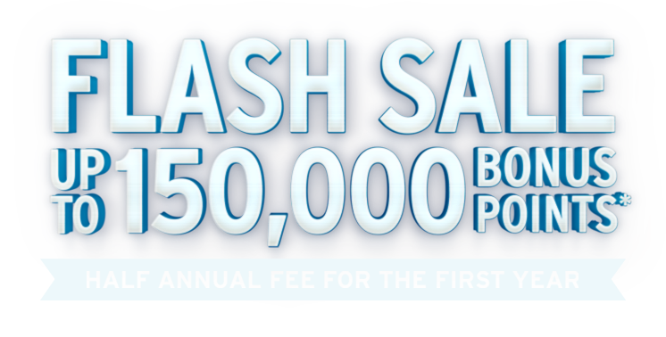 Flash sale up to 150,000 bonus points* Half annual fee for the first year